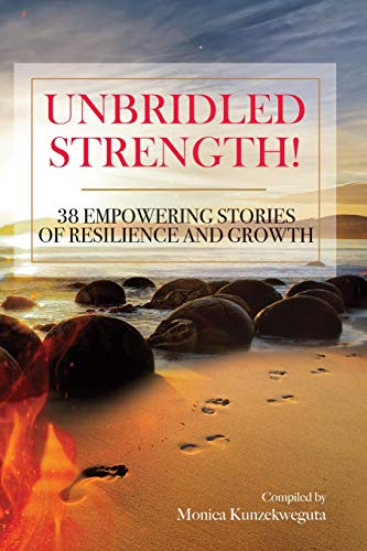 Stock image for Unbridled Strength! 38 Empowering Stories Of Resilience and Growth for sale by Lucky's Textbooks