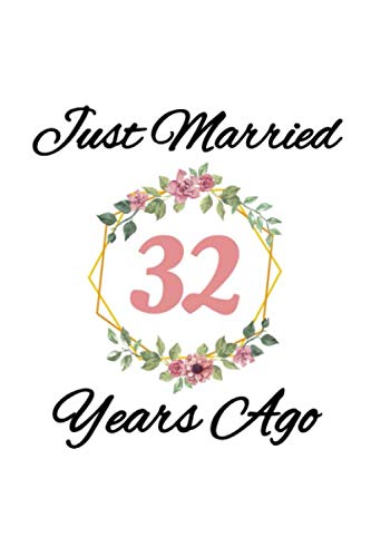 Stock image for Just Married 32 Years Ago: Blank Lined Journal Gift For Wife In Wedding Anniversary. 120 pages 6x9 in Notebook for sale by Revaluation Books