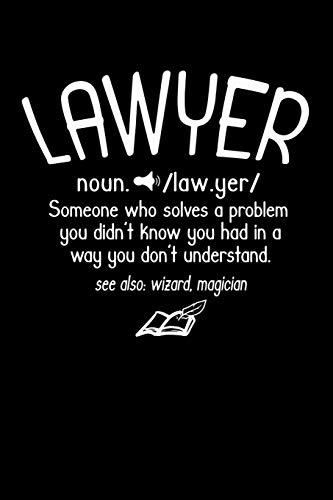 Stock image for Lawyer noun. /law.yer/ Someone Who Solvers A Problem You Didn't Know You Had In A way You don't Unterstand See Also: Wizard, Magican: 120 Pages I 6x9 I Dot Grid I Funny Lawyer And Advocate Gifts for sale by Lucky's Textbooks