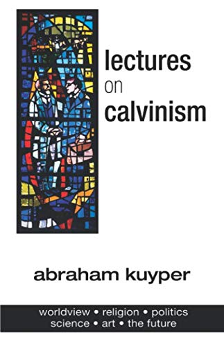 Stock image for Lectures on Calvinism for sale by Decluttr