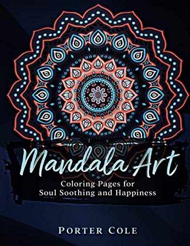 Imagen de archivo de Mandala Art: Coloring Pages for Soul Soothing and Happiness: Coloring Pages for Soul Soothing and Happiness a la venta por SecondSale