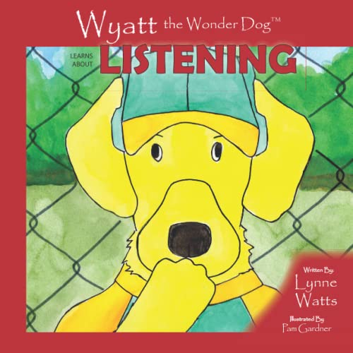 Stock image for Wyatt the Wonder Dog Learns about Listening (Wyatt the Wonder Dog Book Series) for sale by Save With Sam