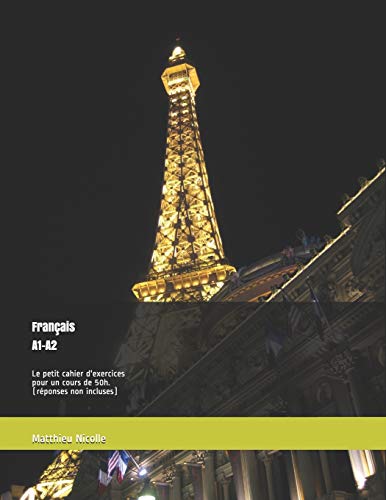 Stock image for Franais A1-A2: Le petit cahier d'exercices pour un cours de 50h. (rponses non incluses) for sale by Revaluation Books