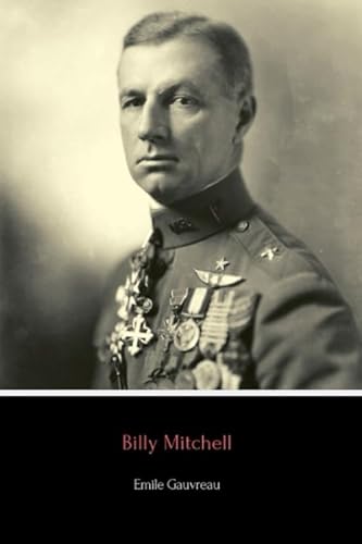 Stock image for Billy Mitchell (Annotated): Founder of Our Air Force and Prophet Without Honor for sale by Goodwill Books