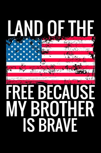 Stock image for Land of the Free Because My Brother is Brave: USA Flag Patriotic Military Family 6x9 120 Page Lined Journal to Write In for sale by Revaluation Books