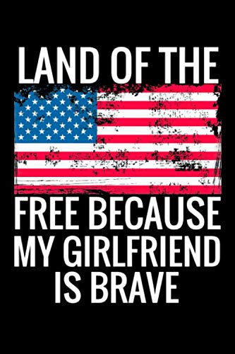Stock image for Land of the Free Because My Girlfriend is Brave: USA Flag Patriotic Military Family 6x9 120 Page Lined Journal to Write In for sale by Revaluation Books
