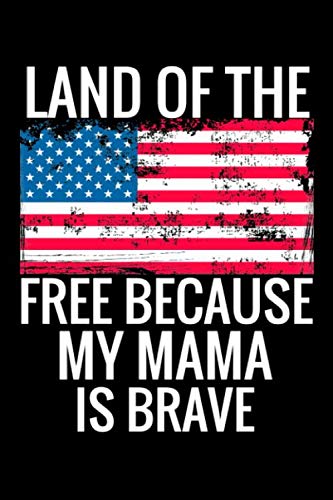 Stock image for Land of the Free Because My Mama is Brave: USA Flag Patriotic Military Family 6x9 120 Page Lined Journal to Write In for sale by Revaluation Books