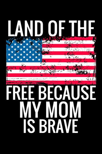 Stock image for Land of the Free Because My Mom is Brave: USA Flag Patriotic Military Family 6x9 120 Page Lined Journal to Write In for sale by Revaluation Books