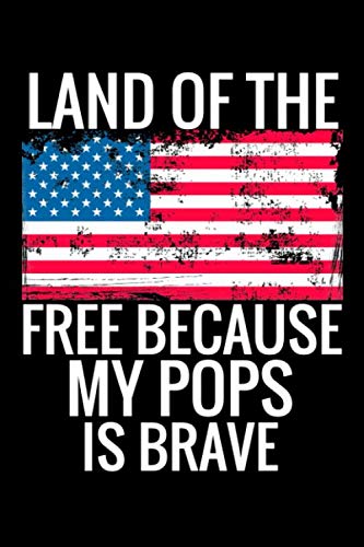 Stock image for Land of the Free Because My Pops is Brave: USA Flag Patriotic Military Family 6x9 120 Page Lined Journal to Write In for sale by Revaluation Books