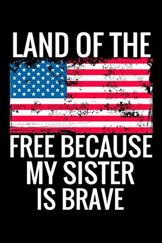 Stock image for Land of the Free Because My Sister is Brave: USA Flag Patriotic Military Family 6x9 120 Page Lined Journal to Write In for sale by Revaluation Books