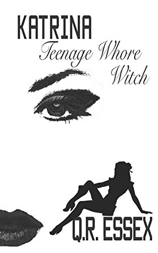 Katrina Teenage Whore Witch An Erotic Urban Fantasy 1 Essex Q R 9781074663568 Abebooks