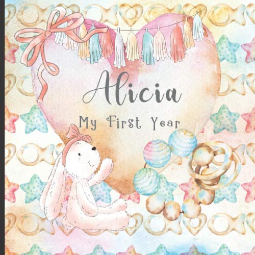 Beispielbild fr Alicia: Record and Celebrate Your Baby's 1st Year With This Baby Milestone Journal zum Verkauf von Revaluation Books