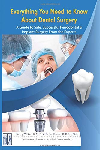 Imagen de archivo de Everything You Need to Know About Dental Surgery: A Guide to Safe, Successful Periodontal & Implant Surgery From the Experts a la venta por SecondSale