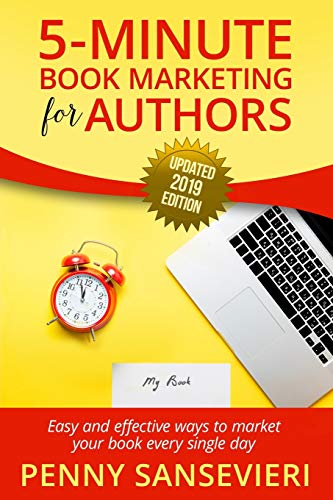 Imagen de archivo de 5 Minute Book Marketing for Authors - Updated 2019 Edition: Easy and effective ways to market your book every single day! a la venta por SecondSale