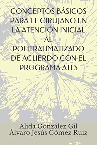 Imagen de archivo de CONCEPTOS BSICOS PARA EL CIRUJANO EN LA ATENCIN INICIAL AL POLITRAUMATIZADO DE ACUERDO CON EL PROGRAMA ATLS a la venta por Revaluation Books