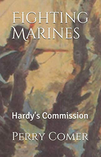 Imagen de archivo de Fighting Marines: Hardy's Commission a la venta por Revaluation Books