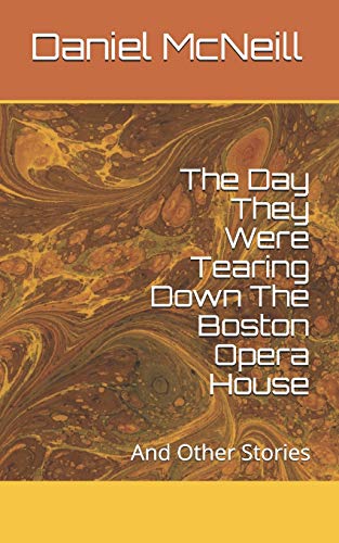 Imagen de archivo de The Day They Were Tearing Down The Boston Opera House: And Other Stories a la venta por Lucky's Textbooks