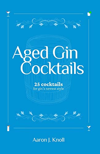 Beispielbild fr Aged Gin Cocktails: 25 Cocktails for Gin's Newest Style zum Verkauf von Save With Sam