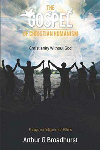 Stock image for The Gospel of Christian Humanism: Christianity Without God for sale by ThriftBooks-Atlanta
