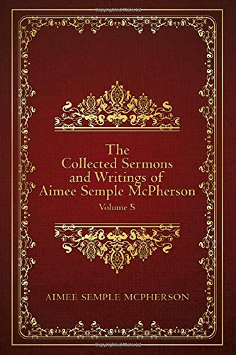 Beispielbild fr The Collected Sermons and Writings of Aimee Semple McPherson Volume 5 zum Verkauf von Frost Pocket Farm - IOBA