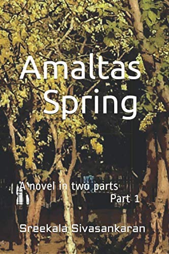 Imagen de archivo de Amaltas Spring - A novel in two parts: Part I a la venta por Revaluation Books