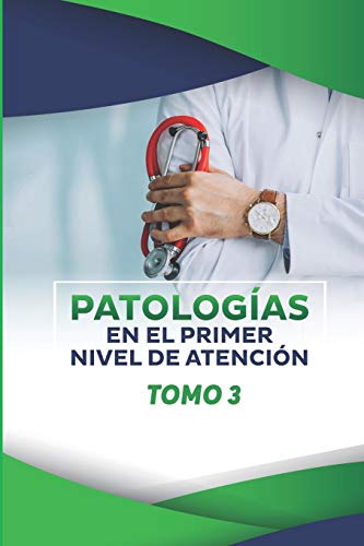 Stock image for PATOLOGIAS EN EL PRIMER NIVEL DE ATENCIN: TOMO 3 (Spanish Edition) for sale by Lucky's Textbooks