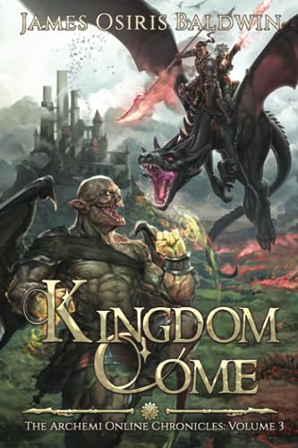Stock image for Kingdom Come: A LitRPG Dragonrider Adventure (The Archemi Online Chronicles) for sale by HPB-Diamond
