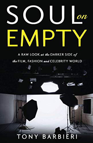 Stock image for Soul on Empty: A Raw Look at the Darker Side of the Film, Fashion and Celebrity World for sale by HPB-Emerald