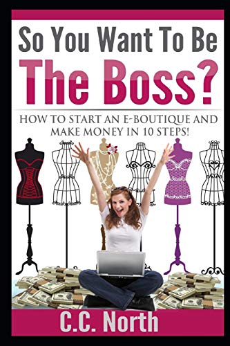 Beispielbild fr So You Want To Be The Boss? How to Start an E-Boutique and Make Money in 10 Steps zum Verkauf von SecondSale