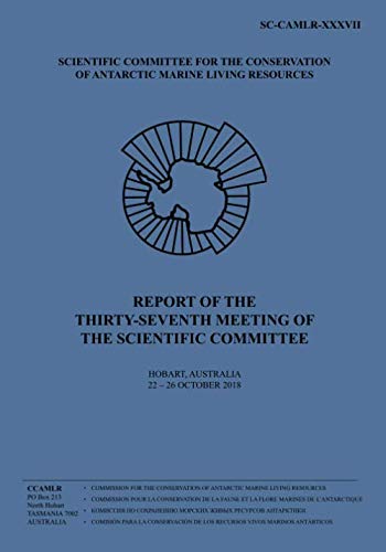 Beispielbild fr Report of the Thirty-seventh Meeting of the Scientific Committee: Hobart, Australia, 22  " 26 October 2018 (Report of the Meeting of the Scientific Commitee) zum Verkauf von WorldofBooks