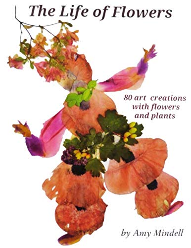 Stock image for The Life of Flowers: 80 art creations with flowers and plants for sale by Revaluation Books