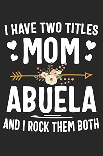 Beispielbild fr I Have Two Titles Mom And Abuela And I Rock Them Both: Cute Lined Notebook, Mothers Day, Christmas, Birthday Gifts zum Verkauf von Revaluation Books