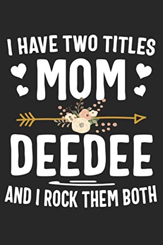 Beispielbild fr I Have Two Titles Mom And Deedee And I Rock Them Both: Cute Lined Notebook, Mothers Day, Christmas, Birthday Gifts zum Verkauf von Revaluation Books