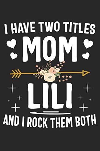 Beispielbild fr I Have Two Titles Mom And Lili And I Rock Them Both: Cute Lined Notebook, Mothers Day, Christmas, Birthday Gifts zum Verkauf von Revaluation Books