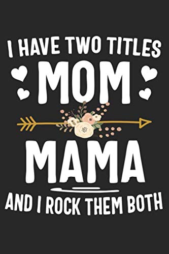 Beispielbild fr I Have Two Titles Mom And Mama And I Rock Them Both: Cute Lined Notebook, Mothers Day, Christmas, Birthday Gifts zum Verkauf von Revaluation Books
