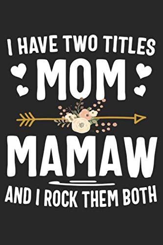 Beispielbild fr I Have Two Titles Mom And Mamaw And I Rock Them Both: Cute Lined Notebook, Mothers Day, Christmas, Birthday Gifts zum Verkauf von Revaluation Books