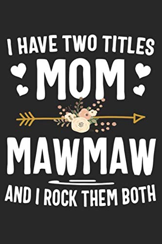 Beispielbild fr I Have Two Titles Mom And Mawmaw And I Rock Them Both: Cute Lined Notebook, Mothers Day, Christmas, Birthday Gifts zum Verkauf von Revaluation Books