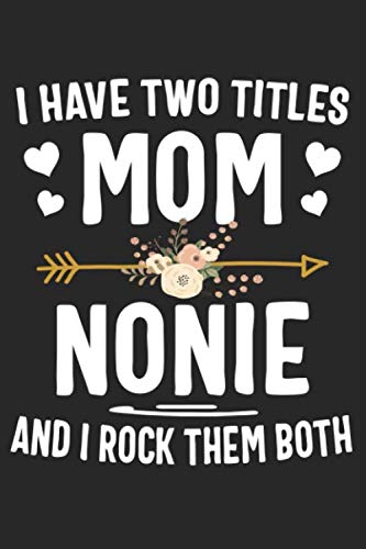 Beispielbild fr I Have Two Titles Mom And Nonie And I Rock Them Both: Cute Lined Notebook, Mothers Day, Christmas, Birthday Gifts zum Verkauf von Revaluation Books