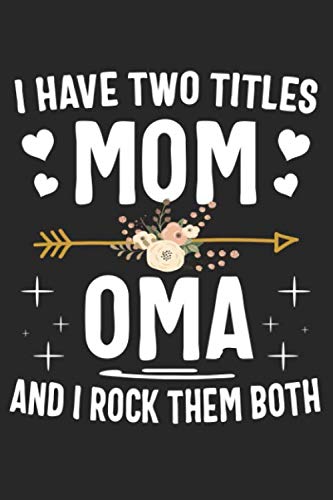 Imagen de archivo de I Have Two Titles Mom And Oma And I Rock Them Both: Cute Lined Notebook, Mothers Day, Christmas, Birthday Gifts a la venta por Revaluation Books