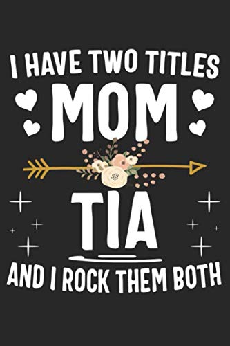 Beispielbild fr I Have Two Titles Mom And Tia And I Rock Them Both: Cute Lined Notebook, Mothers Day, Christmas, Birthday Gifts zum Verkauf von Revaluation Books