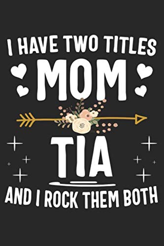 9781075134814: I Have Two Titles Mom And Tia And I Rock Them Both: Cute Lined Notebook, Mothers Day, Christmas, Birthday Gifts [Idioma Ingls]