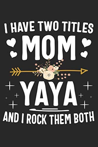 Beispielbild fr I Have Two Titles Mom And Yaya And I Rock Them Both: Cute Lined Notebook, Mothers Day, Christmas, Birthday Gifts zum Verkauf von Revaluation Books