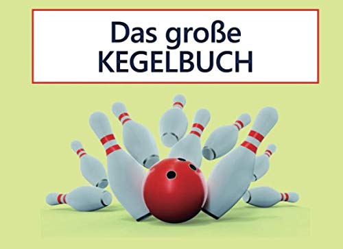 Stock image for Das groe Kegelbuch: Schreibe die Ergebnisse deines Kegelabends nieder | Mit Vorlagen zum Ausfllen for sale by Revaluation Books