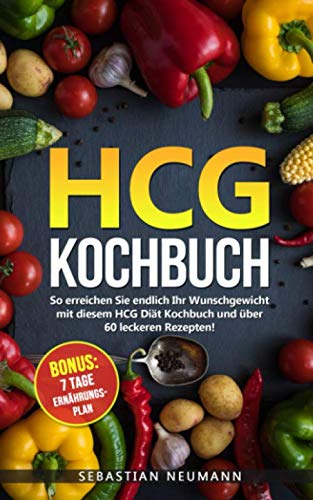 Stock image for HCG Kochbuch: So erreichen Sie endlich Ihr Wunschgewicht mit diesem HCG Dit Kochbuch und ber 60 leckeren Rezepten! for sale by Revaluation Books