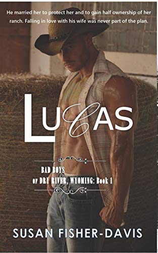 Imagen de archivo de Lucas Bad Boys of Dry River, Wyoming Book 1 a la venta por ThriftBooks-Atlanta