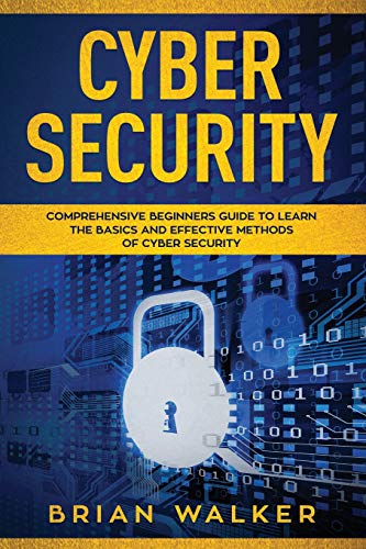 Stock image for Cyber Security: Comprehensive Beginners Guide to Learn the Basics and Effective Methods of Cyber Security for sale by ThriftBooks-Dallas