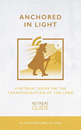 Beispielbild fr Anchored in Light: A Retreat Guide on the Transfiguration of the Lord zum Verkauf von Decluttr