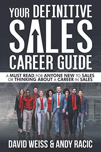 Imagen de archivo de Your Definitive Sales Career Guide : A Must Read for Anyone New to Sales or Thinking about a Career in Sales a la venta por Better World Books