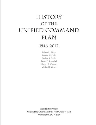 Beispielbild fr History of the Unified Command Plan 1946 2012 zum Verkauf von Revaluation Books