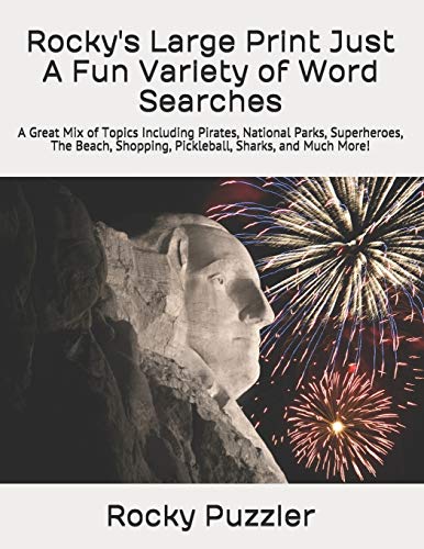 9781075303524: Rocky's Large Print Just A Fun Variety of Word Searches: A Great Mix of Topics Including Pirates, National Parks, Superheroes, The Beach, Shopping, Pickleball, Sharks, and Much More!